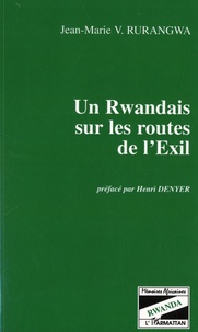 Jean-Marie Vianney Rurangwa - Un Rwandais sur les routes de l'exil.