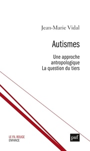 Jean-Marie Vidal - Autisme - Une approche anthropologique. La question du tiers.