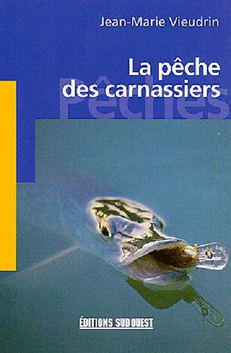 Jean-Marie Vieudrin - La Peche Des Carnassiers.