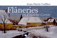 Jean-Marie Vuillier - Flâneries en Franche-Comté.