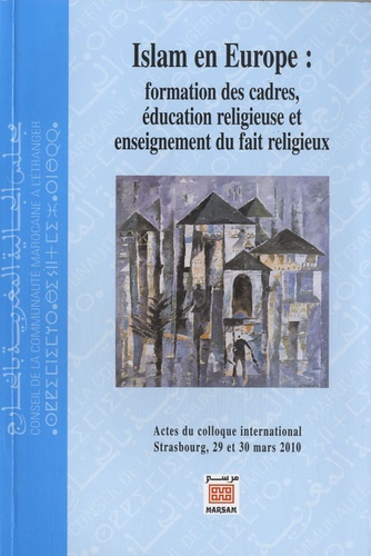 Jean-Marie Woehrling et Alessandro Ferrari - Islam en Europe : formation des cadres, éducation religieuse et enseignement du fait religieux - Actes du colloque international, Strasbourg, 29 et 30 mars 2010.