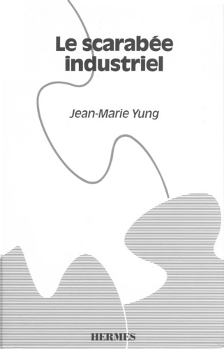 Jean-marie Yung - Le Scarabée industriel.