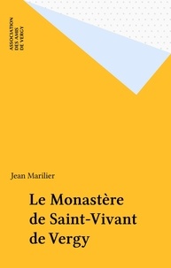 Jean Marilier - Le Monastère de Saint-Vivant de Vergy.