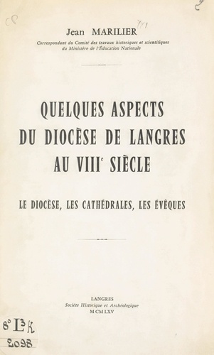 Quelques aspects du diocèse de Langres au VIIIe siècle. Le diocèse, les cathédrales, les évêques
