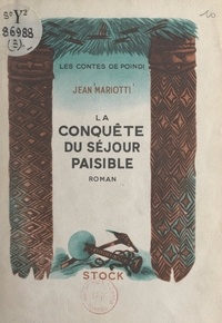 Jean Mariotti et André Bay - Les contes de Poindi. La conquête du séjour paisible.