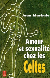 Jean Markale - Amour et sexualité - chez les Celtes.
