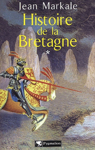 Jean Markale - Histoire De La Bretagne. Tome 1, Des Origines Aux Royaumes Bretons.