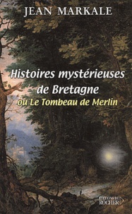 Jean Markale - Histoires Mysterieuses De Bretagne Ou Le Tombeau De Merlin.