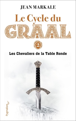 Le Cycle Du Graal Tome 2 : Les Chevaliers De La Table Ronde