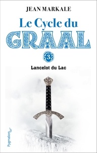 Jean Markale - Le cycle du Graal Tome 3 - Lancelot du Lac.