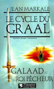 Télécharger le livre en pdf Le cycle du Graal Tome 7  - Galaad et le roi pêcheur 9782857044697 in French par Jean Markale