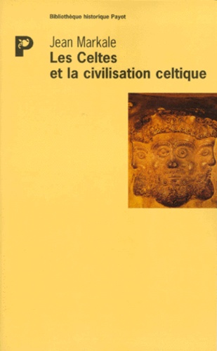 Jean Markale - Les Celtes et la civilisation celtique - Mythe et histoire.
