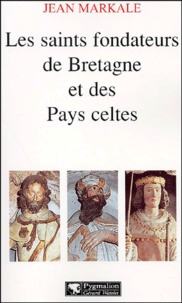 Jean Markale - Les Saints Fondateurs De Bretagne Et Des Pays Celtes.