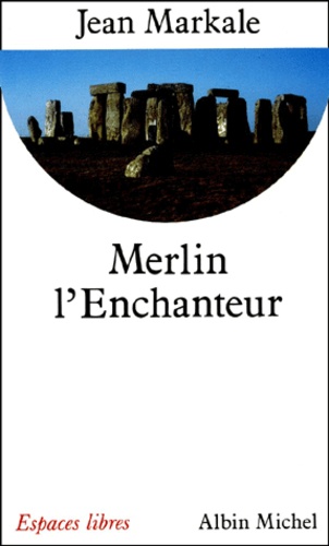Jean Markale - Merlin L'Enchanteur.