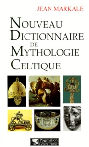 Jean Markale - Nouveau dictionnaire de mythologie celtique.