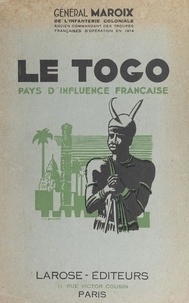 Jean Maroix et Albert Sarraut - Le Togo - Pays d'influence française.