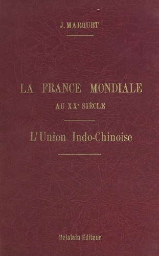 La France mondiale au XXe siècle (2). En Asie, l'Union indochinoise