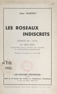 Jean Marsèle - Les roseaux indiscrets - Comédie en 1 acte en vers libres.