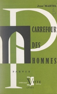 Jean Martel et Jean Huguet - Carrefour des hommes.