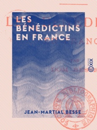 Jean-Martial Besse - Les Bénédictins en France.