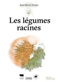 Jean-Martin Fortier - Les légumes racines.