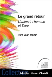 Jean Martin - Le grand retour - L'animal, l'homme et Dieu.