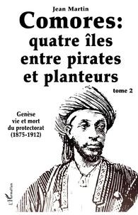 Jean Martin - Les Comores, quatre îles entre pirates et planteurs - Tome 2.