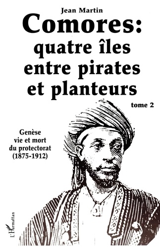 Les Comores, quatre îles entre pirates et planteurs. Tome 2