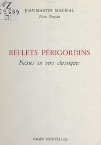 Jean-Martin Maurial et Jean Monestier - Reflets périgordins - Poésies en vers classiques.