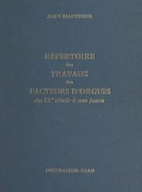 Répertoire des travaux des facteurs d'orgues, du IXe siècle à nos jours