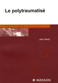 Jean Marty - Le polytraumatisé.