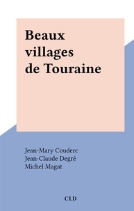 Jean-Mary Couderc et Jean-Claude Degré - Beaux villages de Touraine.