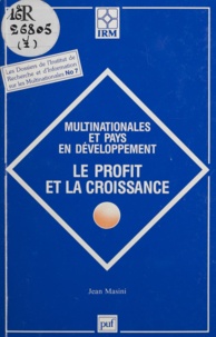 Jean Masini - Multinationales Et Pays En Developpement. Le Profit Et La Croissance.