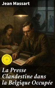 La Presse Clandestine dans la Belgique Occupée