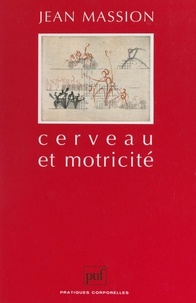 Jean Massion et Raymond Thomas - Cerveau et motricité - Fonctions sensori-motrices.