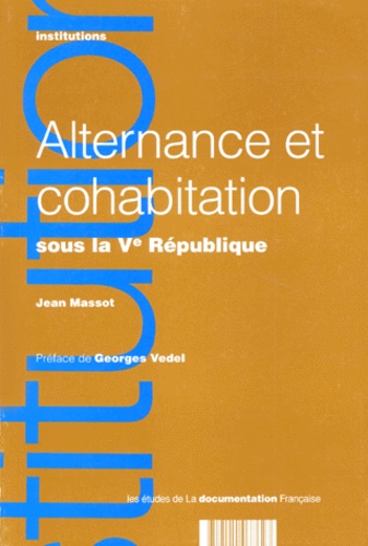 Jean Massot - Alternance et cohabitation sous la Ve République.