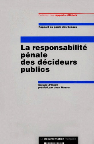 Jean Massot et  Collectif - La Responsabilite Penale Des Decideurs Publics. Rapport Au Garde Des Sceaux.