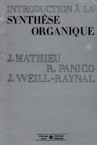 Jean Mathieu et Robert Panico - Introduction à la synthèse organique.