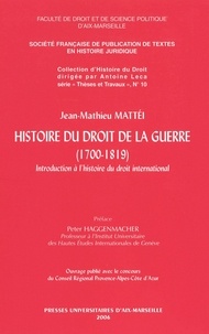 Jean-Mathieu Mattéi - Histoire du droit de la guerre (1700-1819) - Introduction à l'histoire du droit international, 2 volumes.