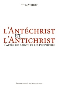 Jean Mathiot - L'Antéchrist et l'Antichrist.