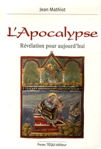 Jean Mathiot - L'Apocalypse, révélation pour aujourd'hui.