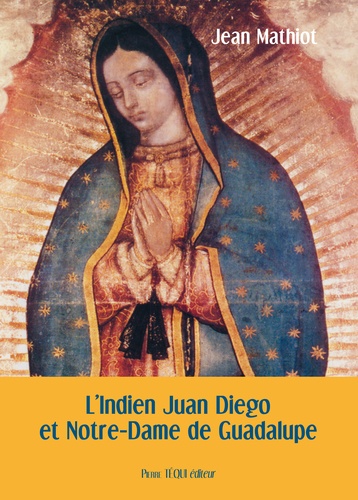 Jean Mathiot - L'indien Juan Diego et Notre-Dame de Guadalupe.