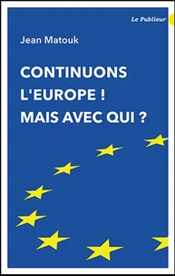 Continuons l'Europe ! Mais avec qui ?