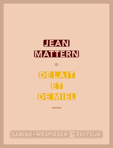 Jean Mattern - De lait et de miel.