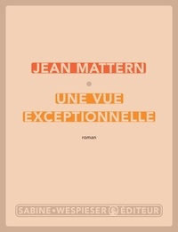 Jean Mattern - Une vue exceptionnelle.
