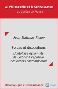 Jean-Matthias Fleury - Forces et dispositions - L'ontologie dynamiste de Leibniz à l’épreuve des débats contemporains.