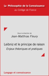 Jean-Matthias Fleury - Leibniz et le principe de raison - Enjeux théoriques et pratiques.