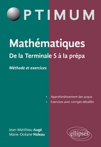 Jean-Matthieu Augé et Marie-Océane Noleau - Mathématiques de la terminale S à l'enseignement supérieur, méthodes et exercices.