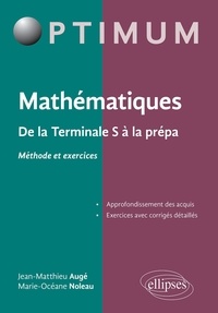Jean-Matthieu Augé et Marie-Océane Noleau - Mathématiques de la terminale S à l'enseignement supérieur, méthodes et exercices.