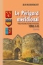 Jean Maubourget - Le Périgord méridional : étude d'histoire politique et religieuse - Tome 2-3, (1370-1547).
